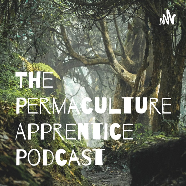 Artwork for The Permaculture Apprentice Podcast