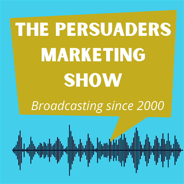 Artwork for The Persuaders Marketing Radio Show & Podcast