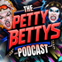 The Petty Bettys Podcast