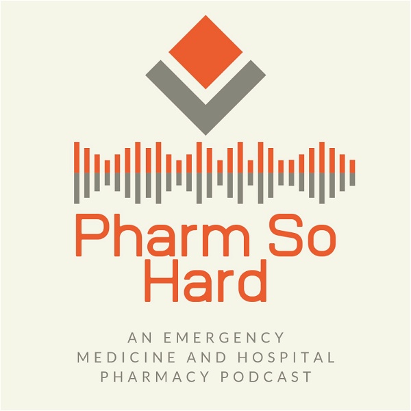 Artwork for The Pharm So Hard Emergency Medicine & Hospital Pharmacy Podcast