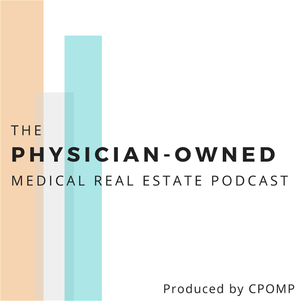 Artwork for The Physician-Owned Medical Real Estate Podcast