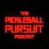 The Pickleball Pursuit Podcast