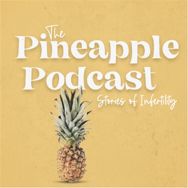 Artwork for The Pineapple Podcast: Stories of Infertility