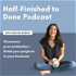 Half-Finished to Done Podcast with Cristina Roman, Productivity Coach for Ambitious Business Owners