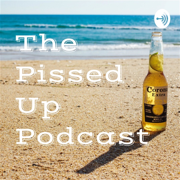 Artwork for The Pissed Up Podcast