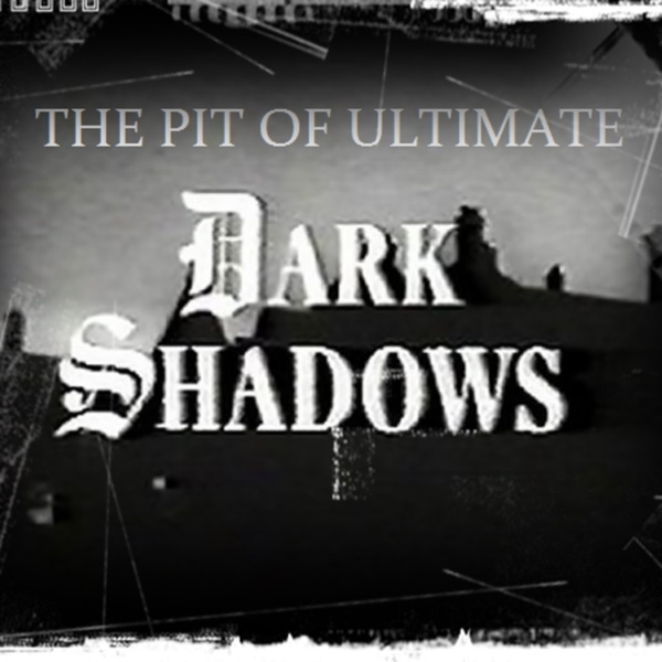 Artwork for The Pit of Ultimate Dark Shadows podcast
