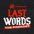 The Pit Presents: LAST WORDS