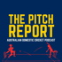 The Pitch Report - Australian Domestic Cricket Podcast