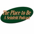 The Place to Be: A Seinfeld Podcast