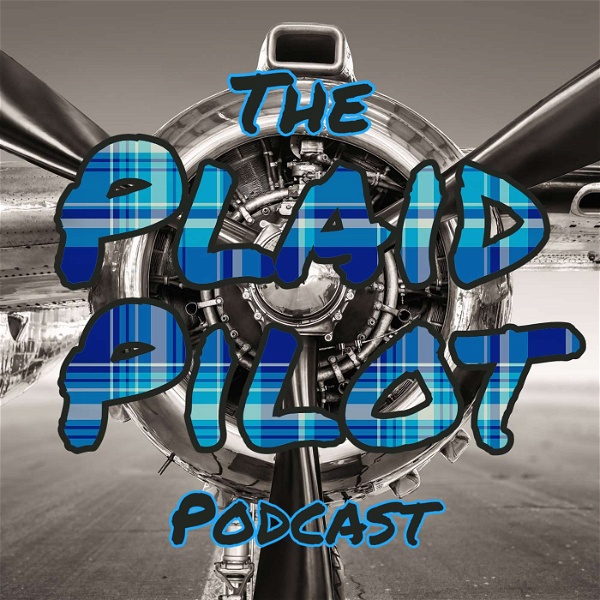 Artwork for The Plaid Pilot Podcast: Aviation Training and More