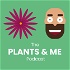 The Plants and Me podcast