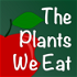 The Plants We Eat