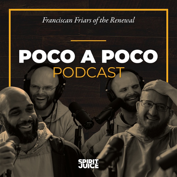 Artwork for The Poco a Poco Podcast with the Franciscan Friars of the Renewal