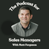 The Podcast for Sales Managers