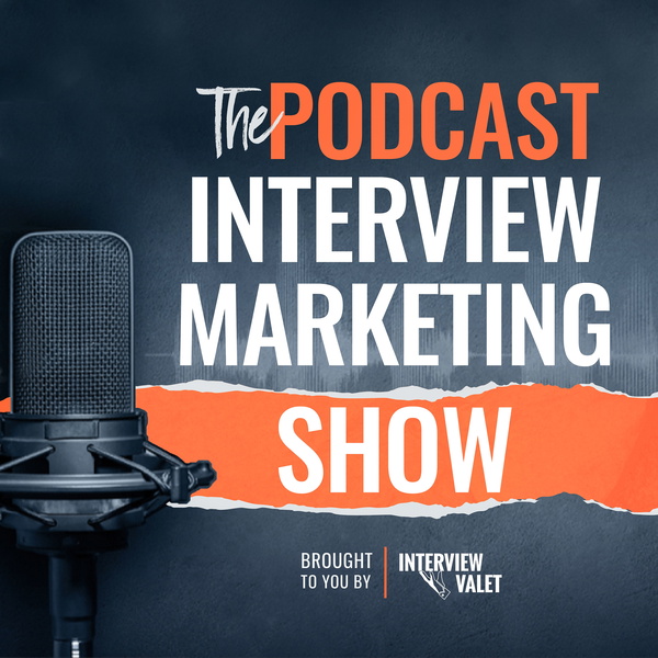 Artwork for The Podcast Interview Marketing Show