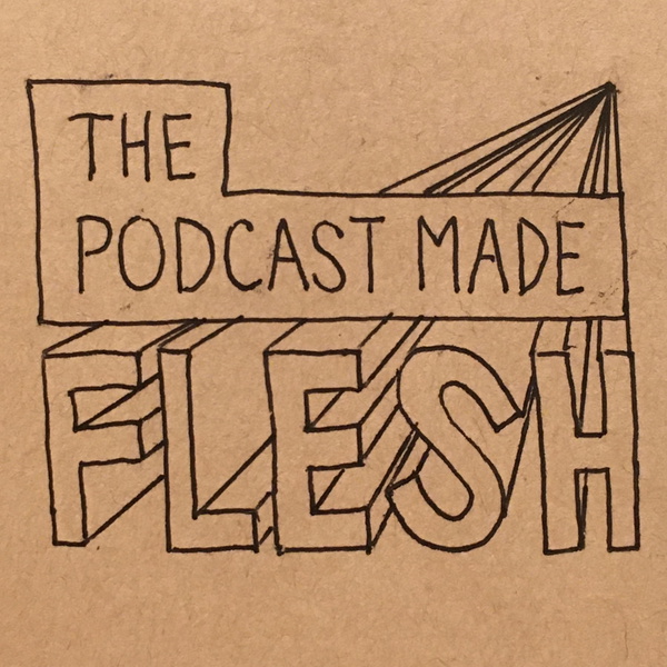 Artwork for The Podcast Made Flesh