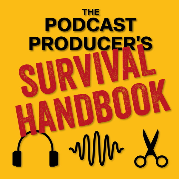Artwork for The Podcast Producer's Survival Handbook