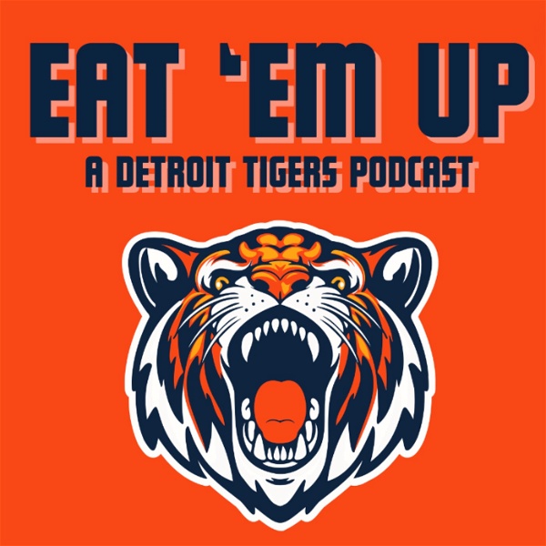 Artwork for Eat Em Up: A Detroit Tigers Podcast