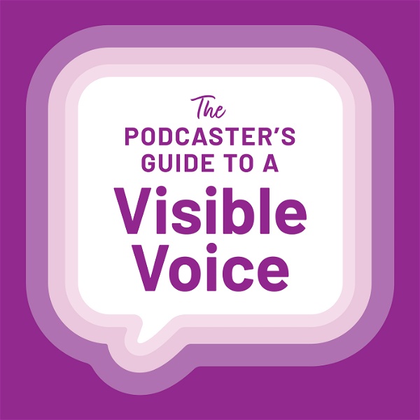 Artwork for The Podcaster's Guide to a Visible Voice
