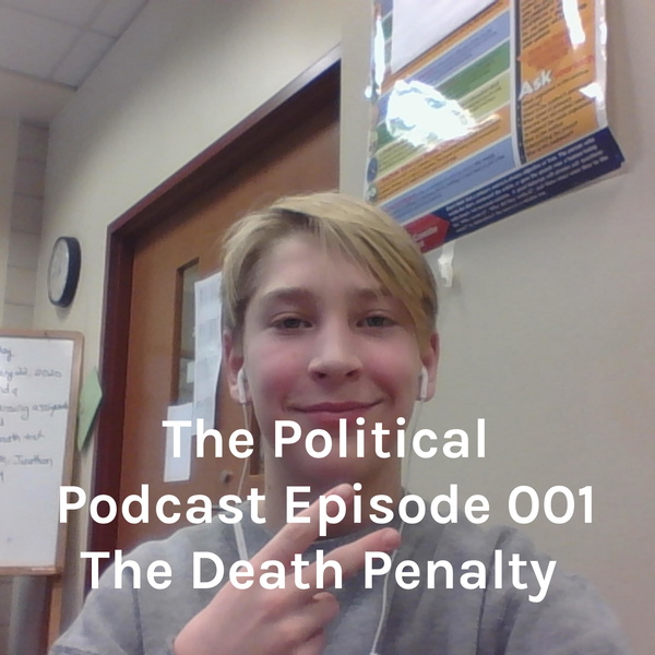 Artwork for The Political Podcast Episode 001 The Death Penalty