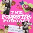 The Polyester Podcast