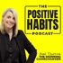The Positive Habits Podcast