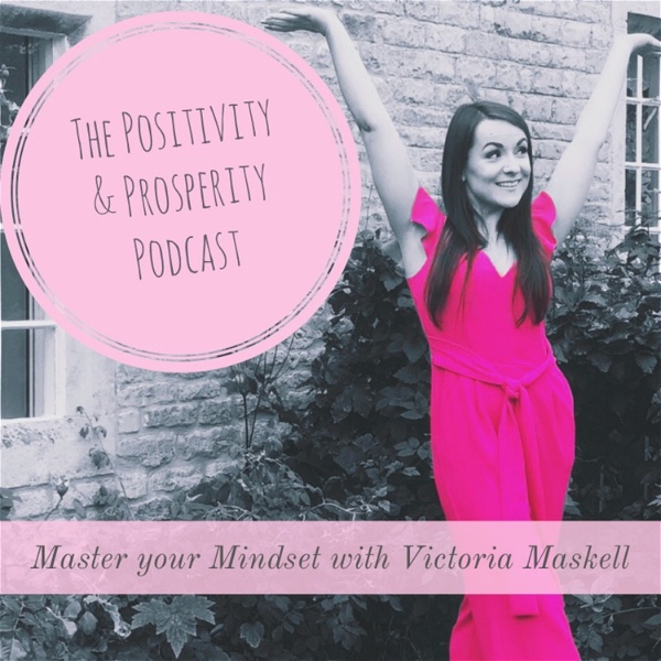 Artwork for The Positivity & Prosperity Podcast