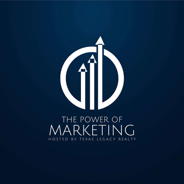 Artwork for The Power of Marketing with Texas Legacy Realty