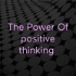 The Power Of positive thinking