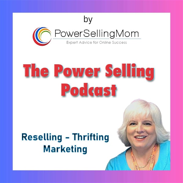 Artwork for The Power Selling Podcast: Reselling, Thrifting and Marketing