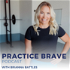 The Practice Brave Podcast