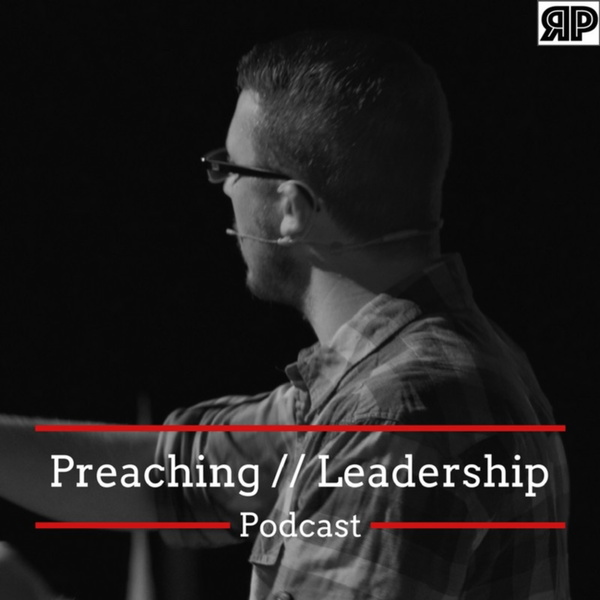 Artwork for The Preaching and Leadership Podcast