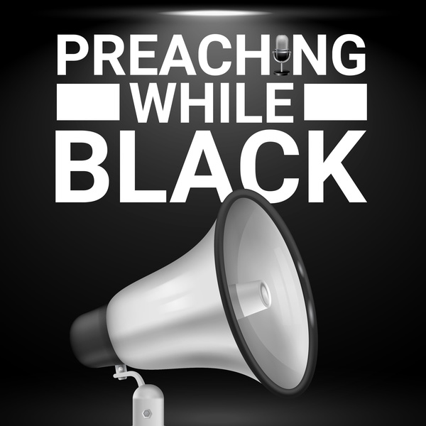 Artwork for The Preaching While Black Podcast