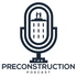 The Preconstruction Podcast - Commercial Construction.