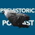 The Prehistoric Podcast
