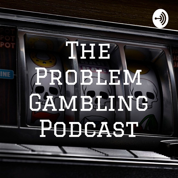 Artwork for The Problem Gambling Podcast