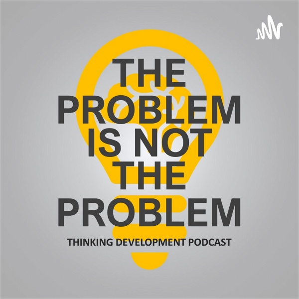 Artwork for The Problem Is Not The Problem Thinking Podcast