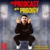 The ProdCast With Prodigy