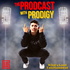 The ProdCast With Prodigy