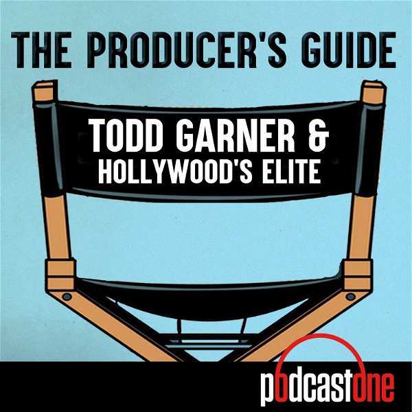 Artwork for The Producer's Guide: Todd Garner & Hollywood's Elite