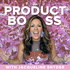 The Product Boss Podcast