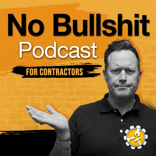 Artwork for The No Bullsh*t Podcast For Contractors