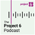 The Project 6 Podcast