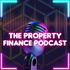 The Property Finance Podcast