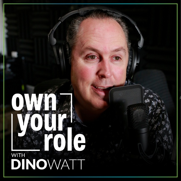 Artwork for Own Your Role with Dino Watt