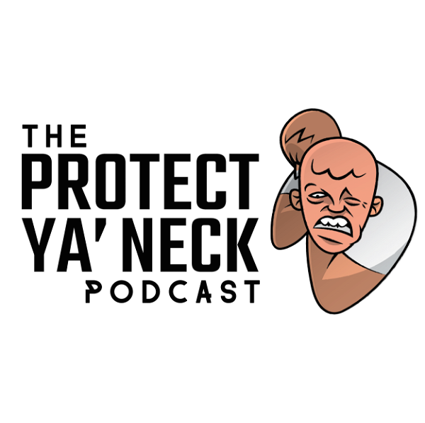 Artwork for The Protect Ya' Neck Podcast