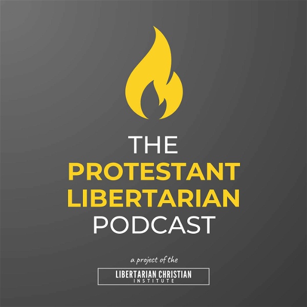 Artwork for The Protestant Libertarian Podcast