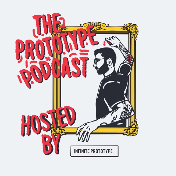 Artwork for The Prototype Podcast Hosted by Infinite Prototype