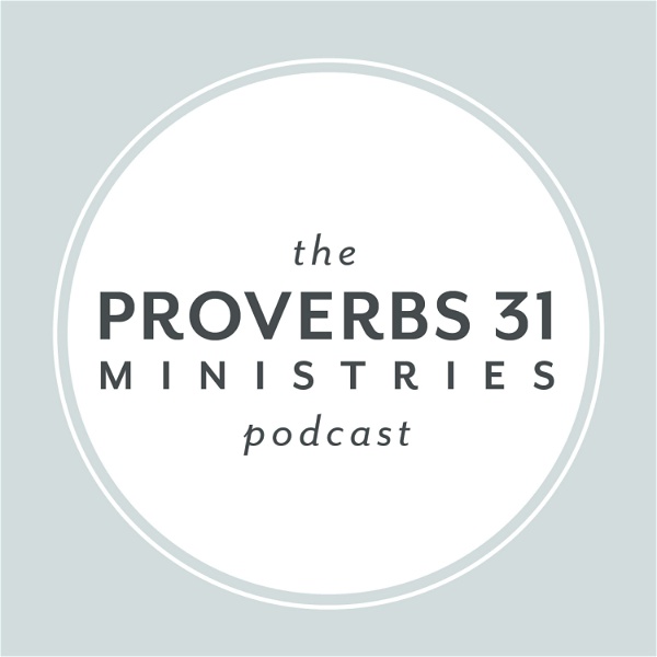 Artwork for The Proverbs 31 Ministries Podcast
