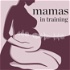 Mamas in Training: Preparing for Pregnancy & Motherhood